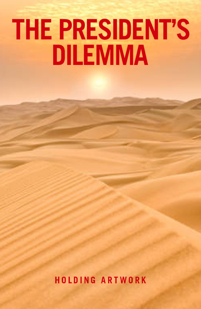 Presidents Dilemma Presidents Dilemma